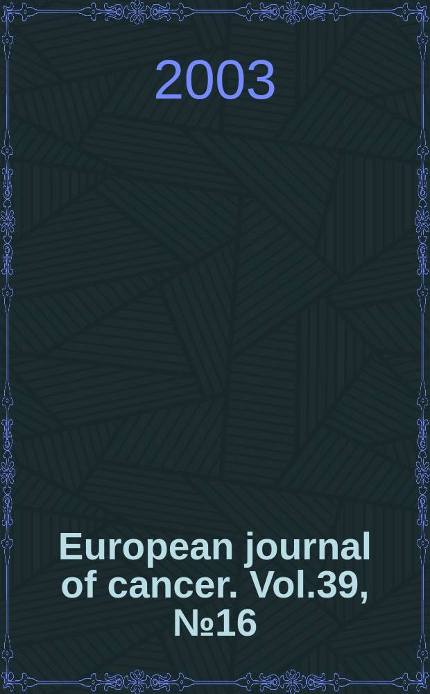European journal of cancer. Vol.39, №16