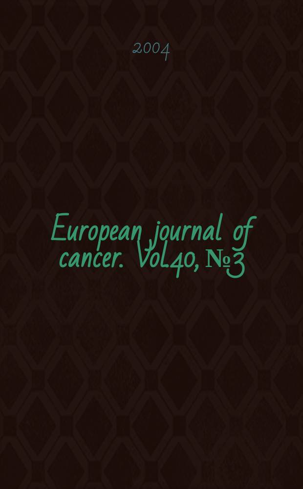 European journal of cancer. Vol.40, №3