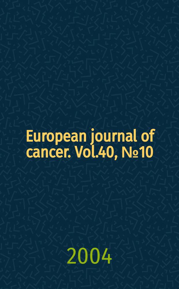 European journal of cancer. Vol.40, №10