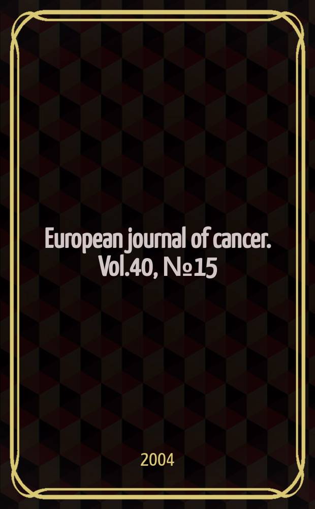 European journal of cancer. Vol.40, №15
