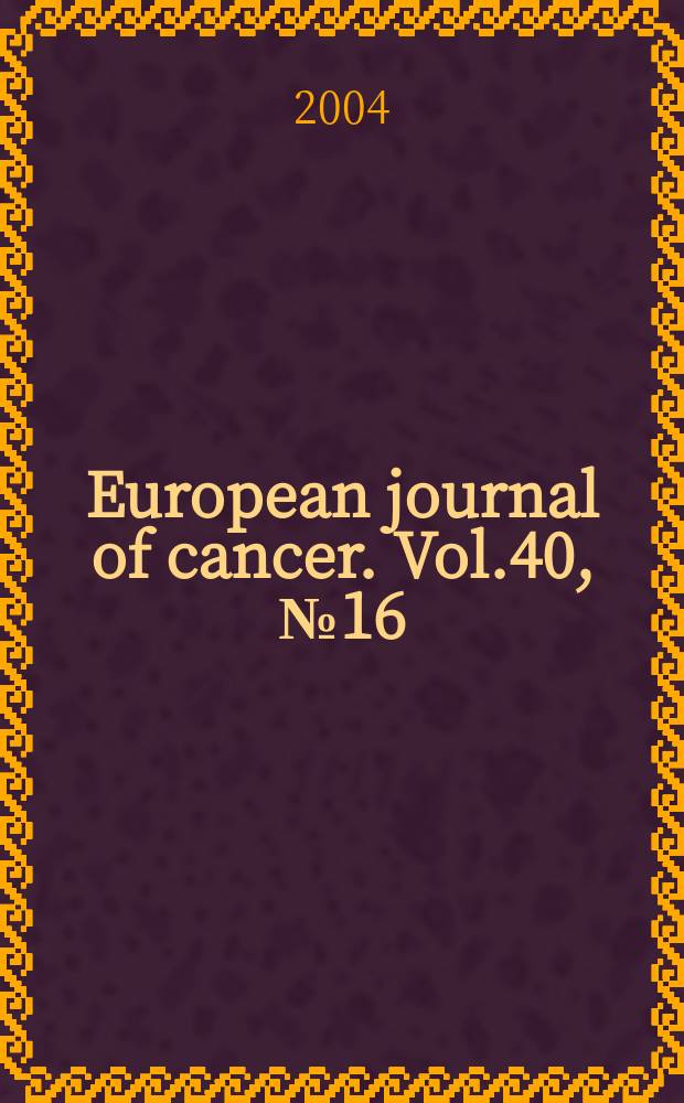 European journal of cancer. Vol.40, №16
