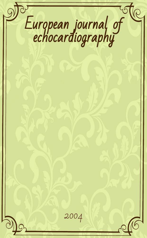 European journal of echocardiography : The j. of the Working group on echocardiography of the Europ. soc. cardiology. Vol.5, №2