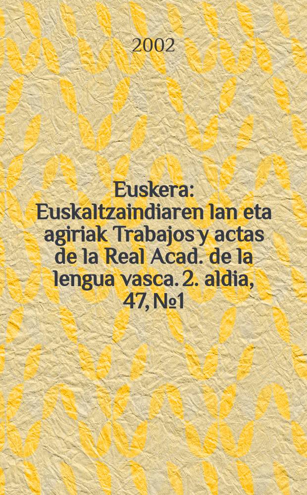 Euskera : Euskaltzaindiaren lan eta agiriak Trabajos y actas de la Real Acad. de la lengua vasca. 2. aldia, 47, №1