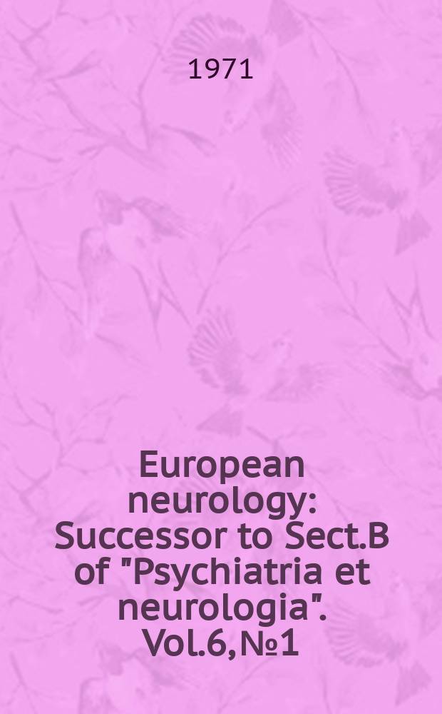 European neurology : Successor to Sect.B of "Psychiatria et neurologia". Vol.6, №1/6 : Cerebral blood flow and intracranial pressure