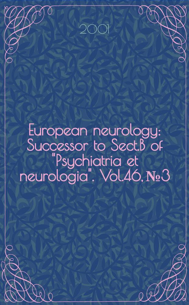 European neurology : Successor to Sect.B of "Psychiatria et neurologia". Vol.46, №3