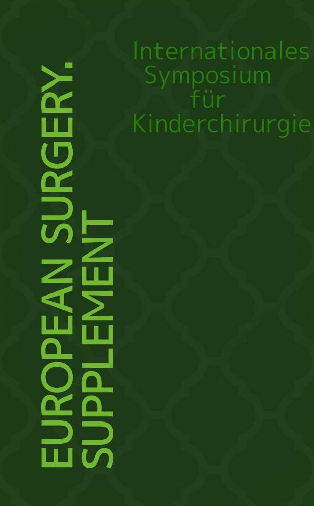 European surgery. Supplement : [Form.] Acta chirurgica Austriaca. Supplement. №172 : Internationales Symposium für Kinderchirurgie (30; 2001; Obergurgl)