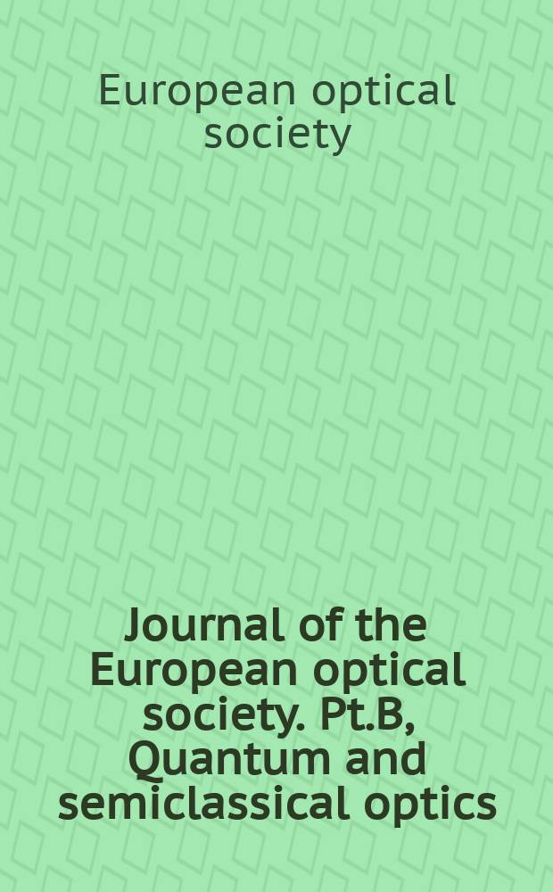 Journal of the European optical society. Pt.B, Quantum and semiclassical optics : Form. Quantum optics