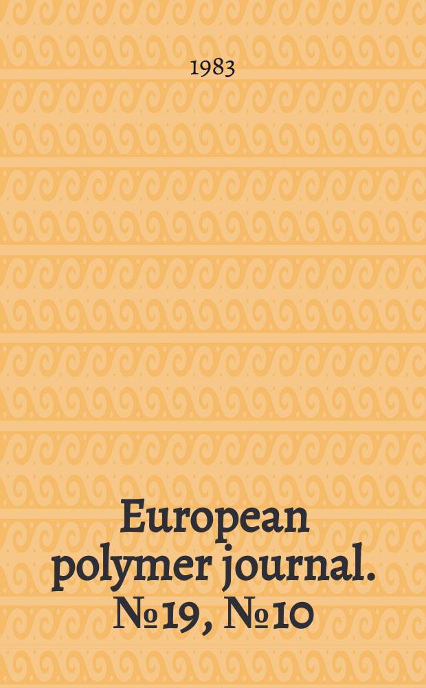 European polymer journal. №19, №10/11 : Festschriet. to professor Oto Wichterle