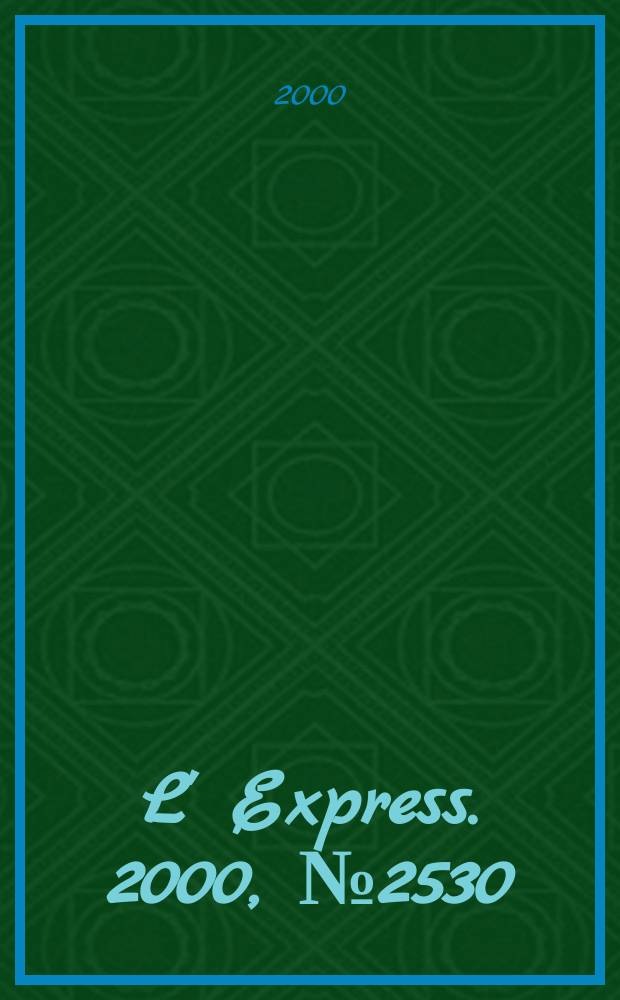 L' Express. 2000, №2530