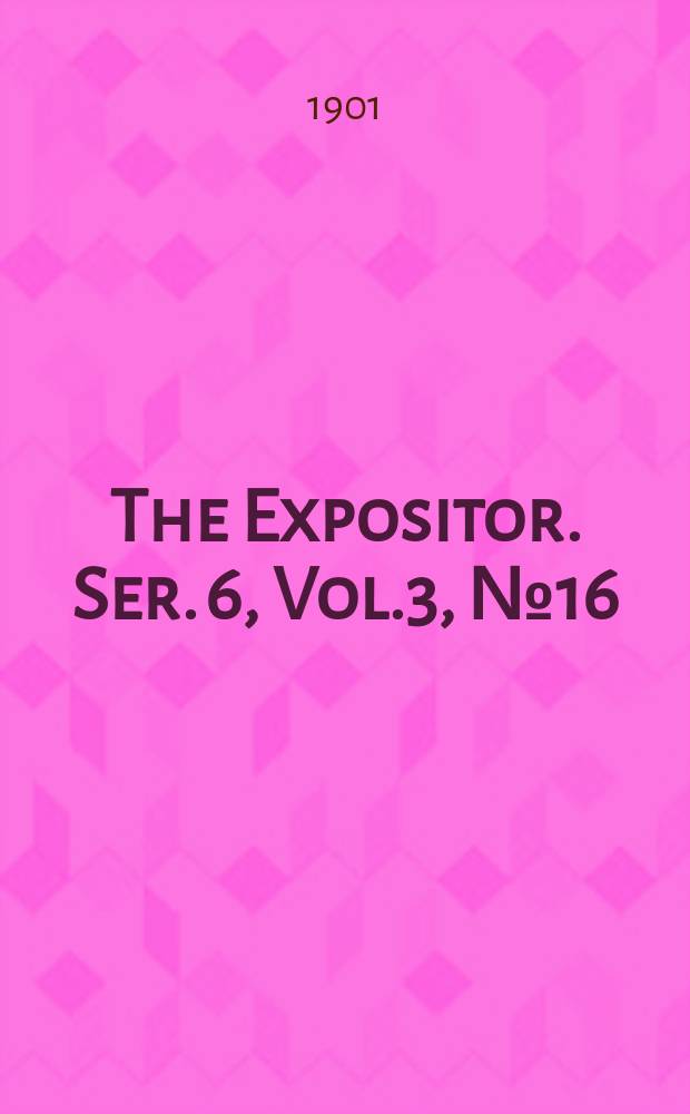 The Expositor. Ser. 6, Vol.3, №16