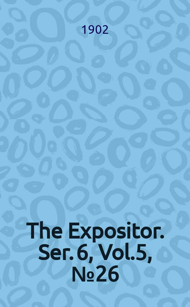 The Expositor. Ser. 6, Vol.5, №26