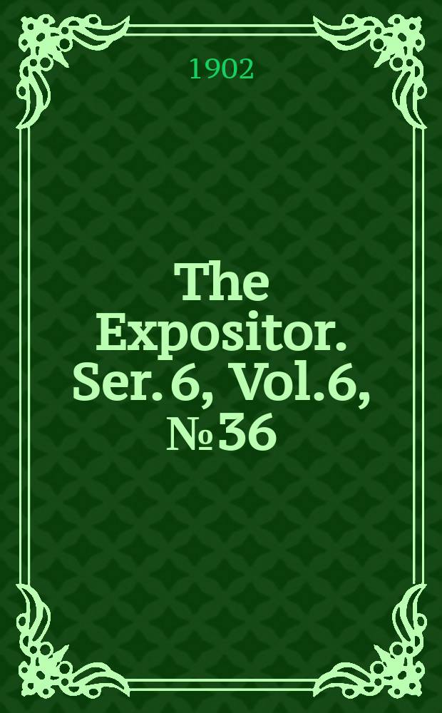 The Expositor. Ser. 6, Vol.6, №36