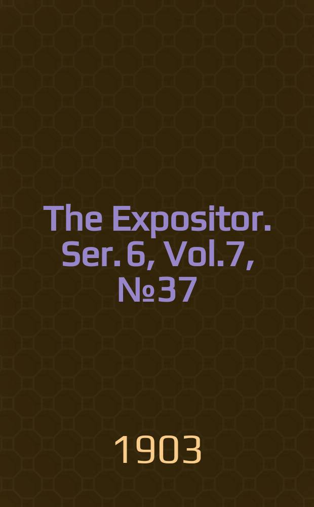 The Expositor. Ser. 6, Vol.7, №37
