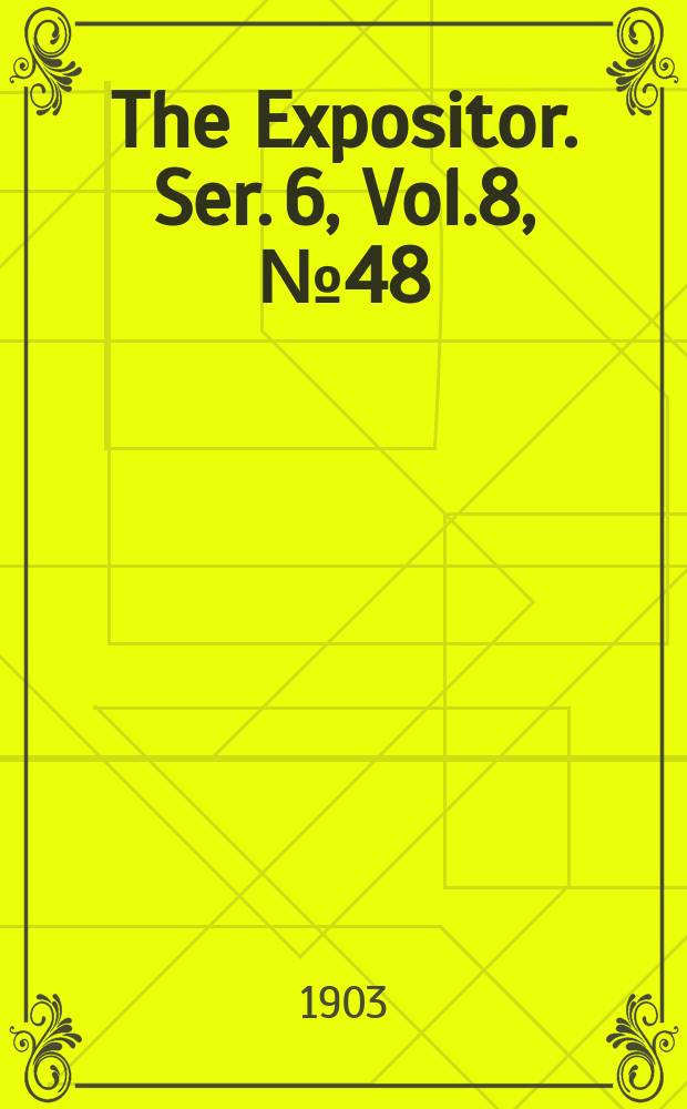 The Expositor. Ser. 6, Vol.8, №48