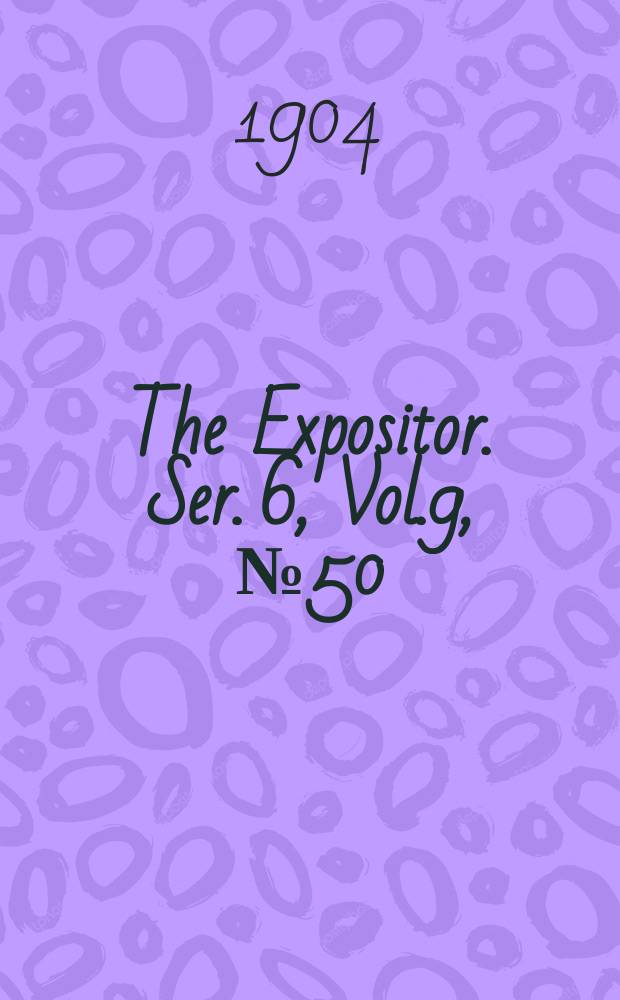 The Expositor. Ser. 6, Vol.9, №50