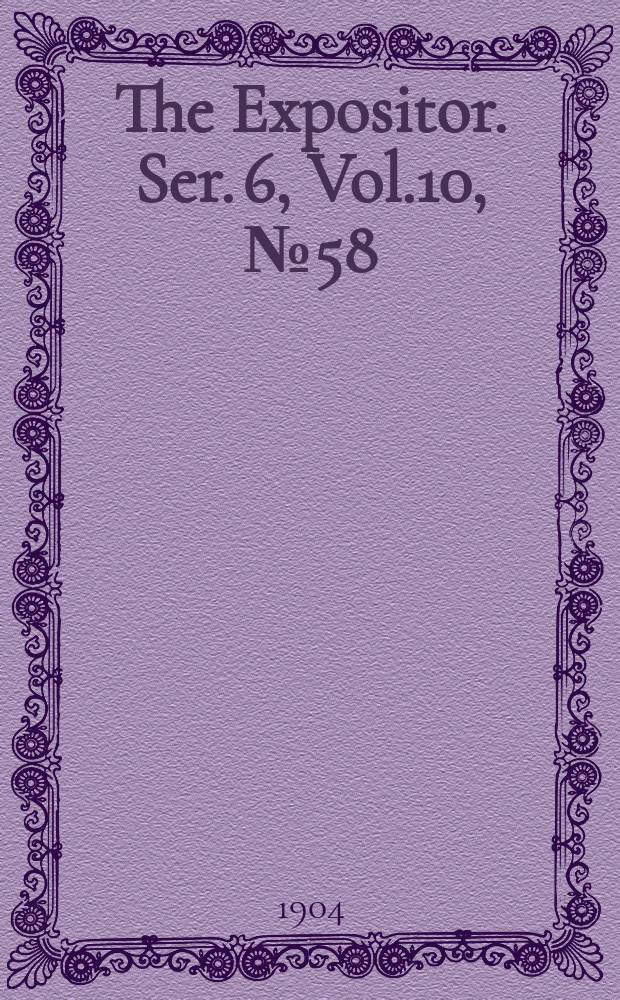 The Expositor. Ser. 6, Vol.10, №58