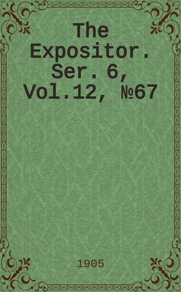 The Expositor. Ser. 6, Vol.12, №67