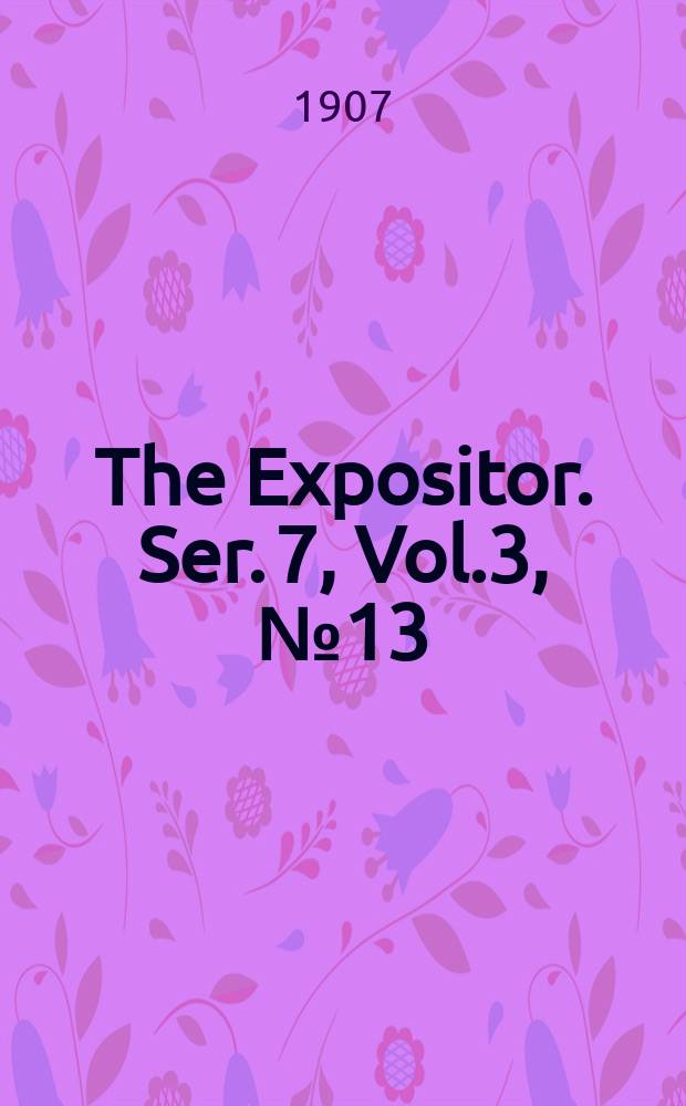 The Expositor. Ser. 7, Vol.3, №13