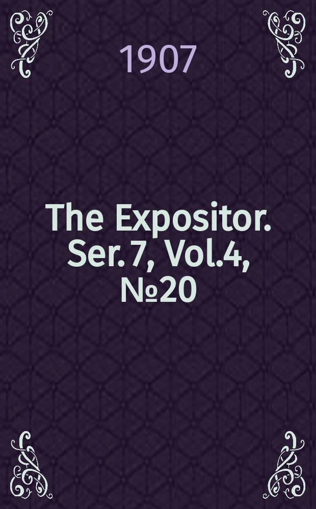 The Expositor. Ser. 7, Vol.4, №20