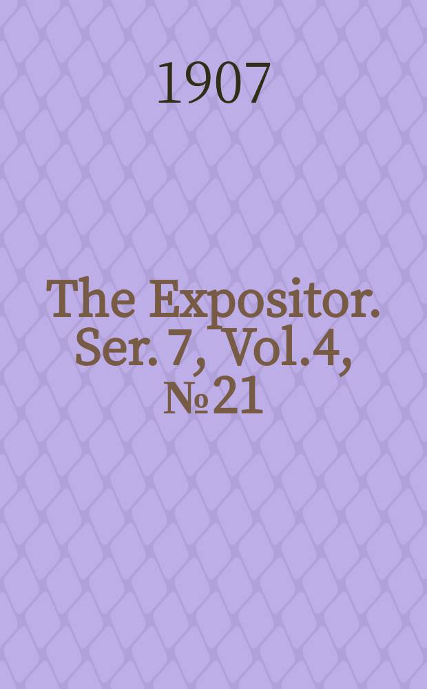 The Expositor. Ser. 7, Vol.4, №21
