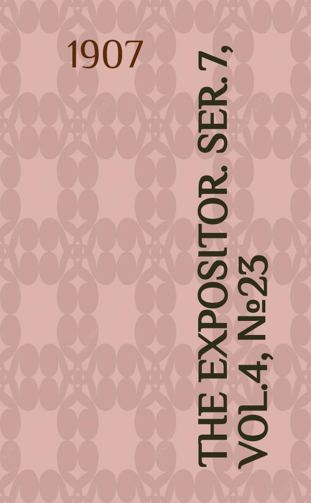 The Expositor. Ser. 7, Vol.4, №23