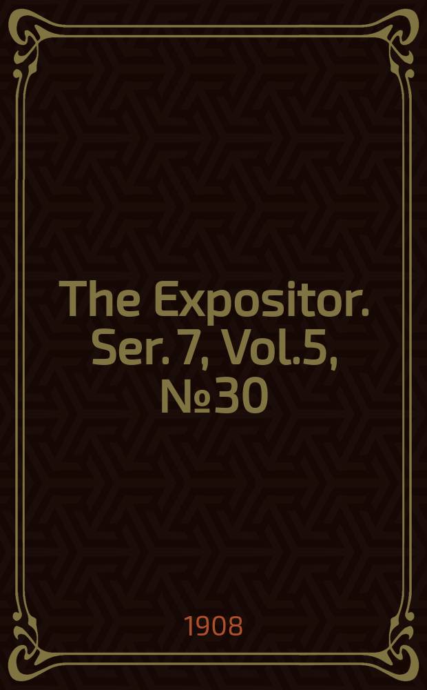The Expositor. Ser. 7, Vol.5, №30