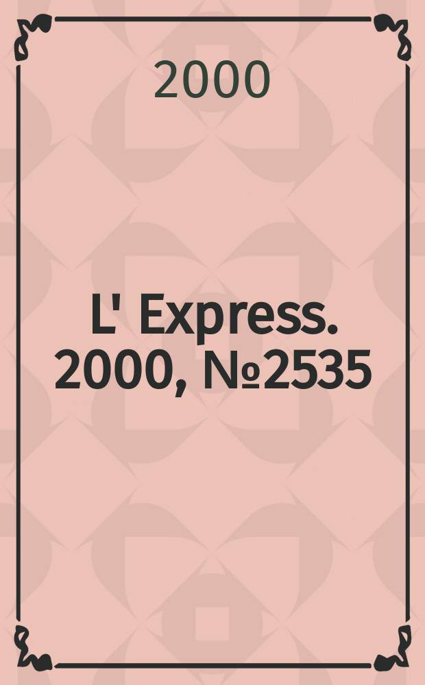 L' Express. 2000, №2535