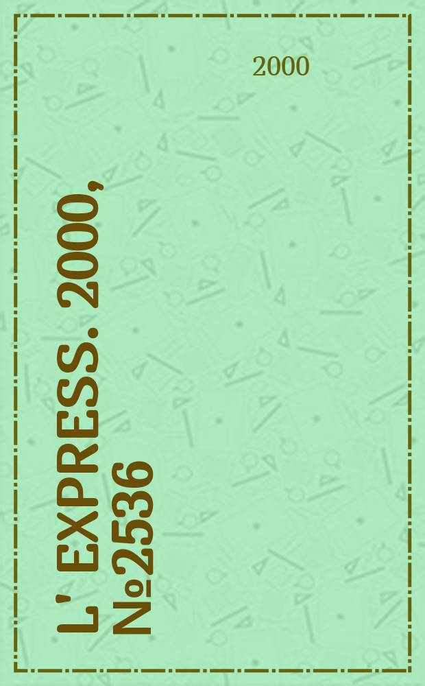 L' Express. 2000, №2536