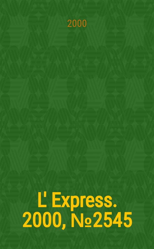 L' Express. 2000, №2545
