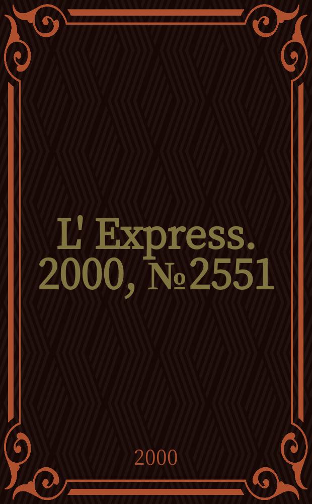 L' Express. 2000, №2551