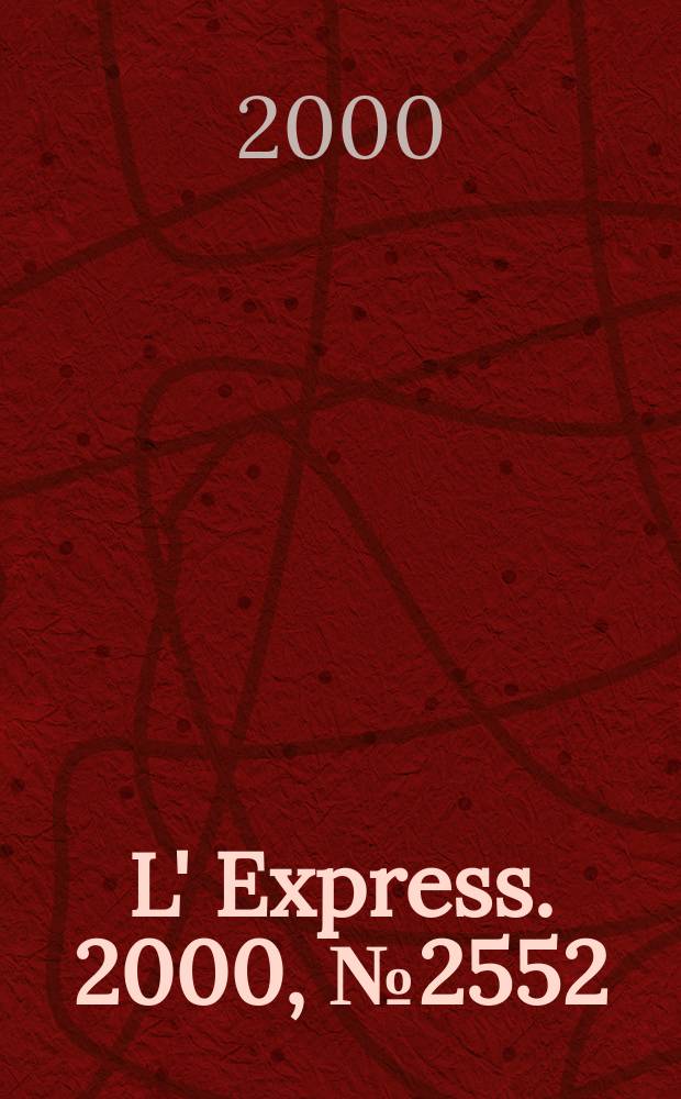 L' Express. 2000, №2552