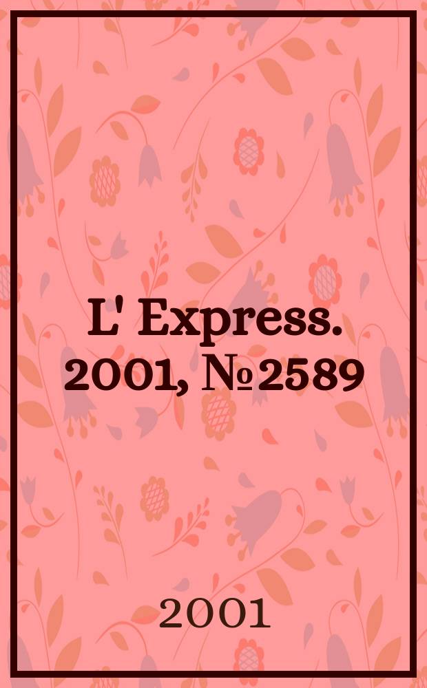 L' Express. 2001, №2589