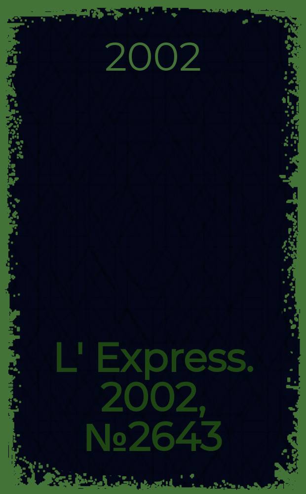 L' Express. 2002, №2643