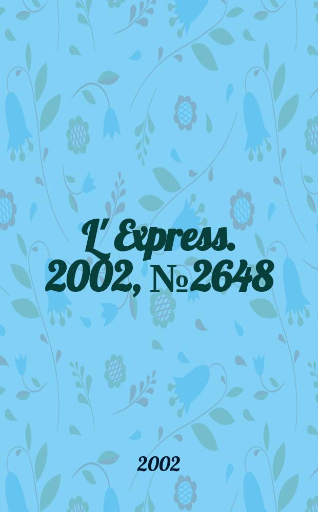 L' Express. 2002, №2648