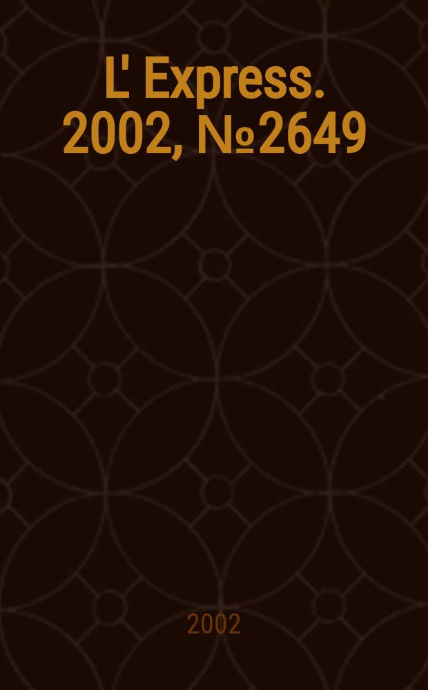 L' Express. 2002, №2649