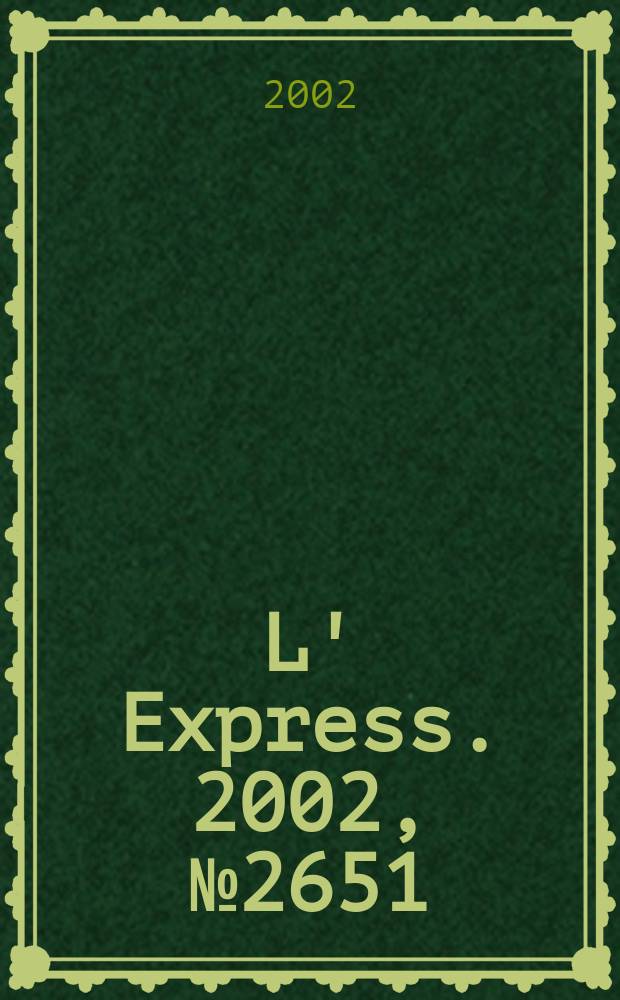 L' Express. 2002, №2651