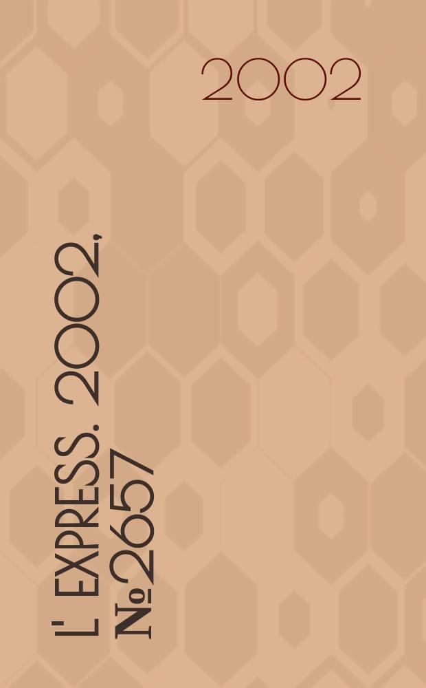 L' Express. 2002, №2657