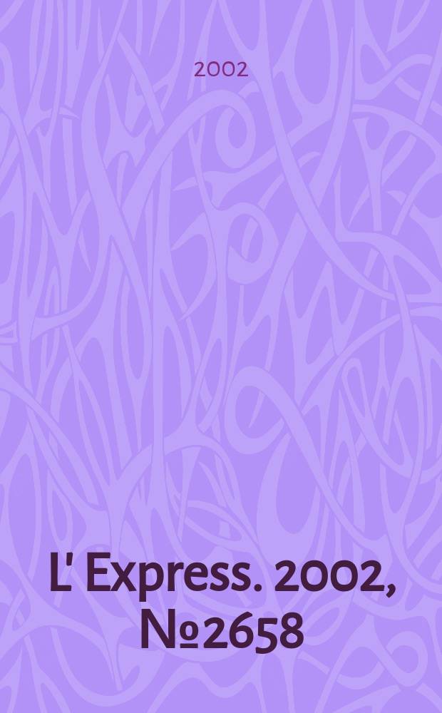 L' Express. 2002, №2658
