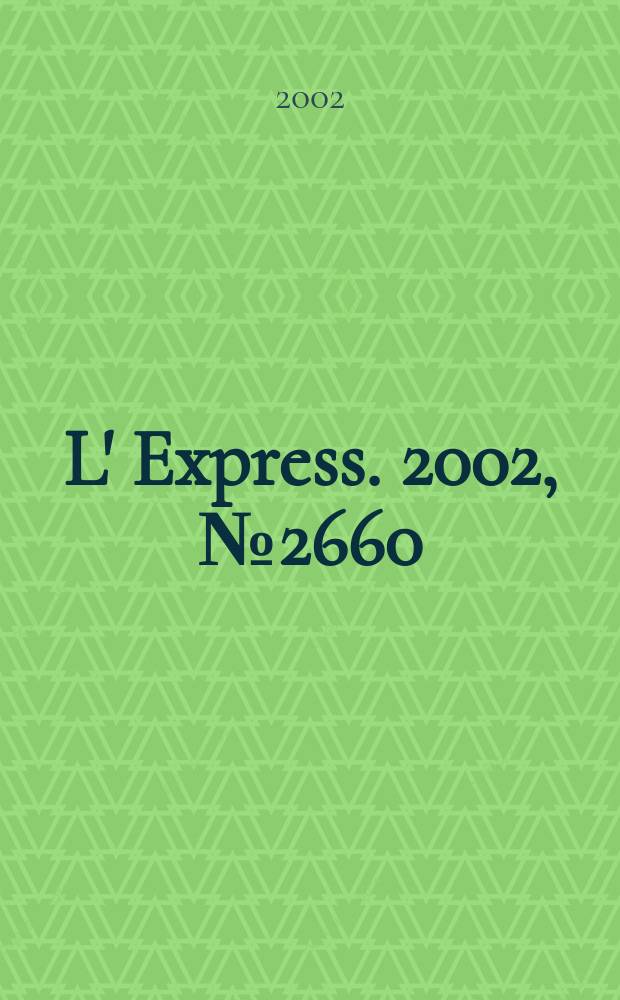 L' Express. 2002, №2660