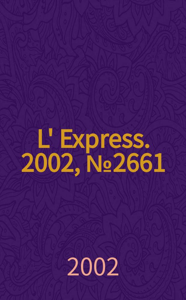 L' Express. 2002, №2661