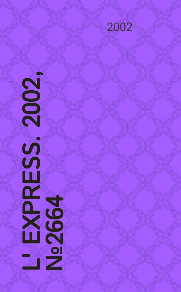 L' Express. 2002, №2664