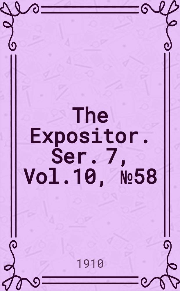 The Expositor. Ser. 7, Vol.10, №58
