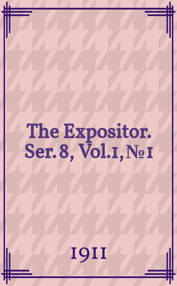 The Expositor. Ser. 8, Vol.1, №1