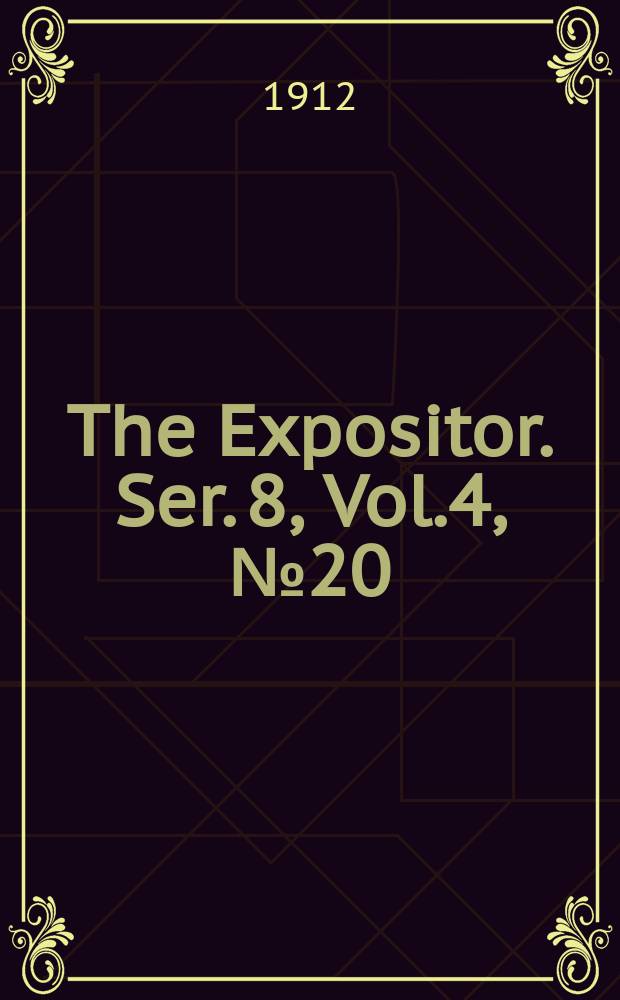 The Expositor. Ser. 8, Vol.4, №20