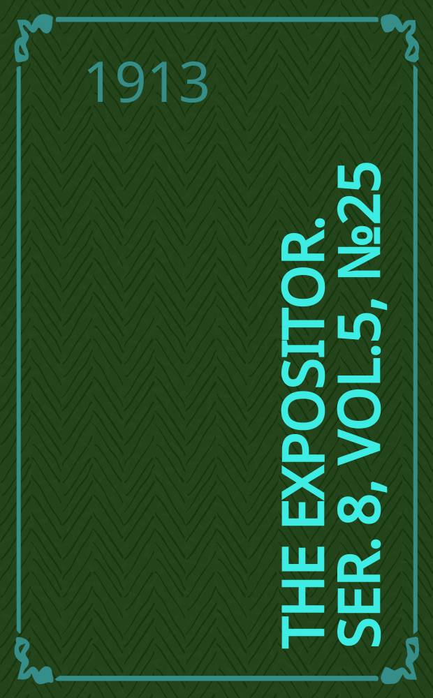 The Expositor. Ser. 8, Vol.5, №25