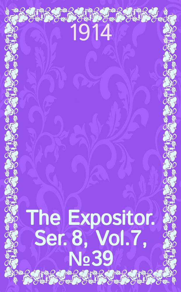 The Expositor. Ser. 8, Vol.7, №39