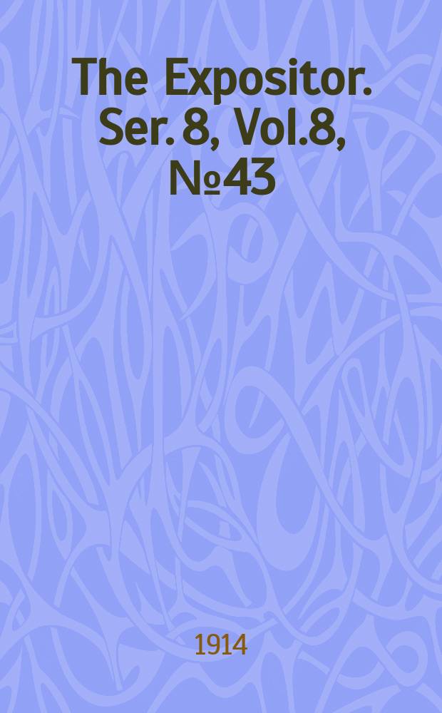 The Expositor. Ser. 8, Vol.8, №43