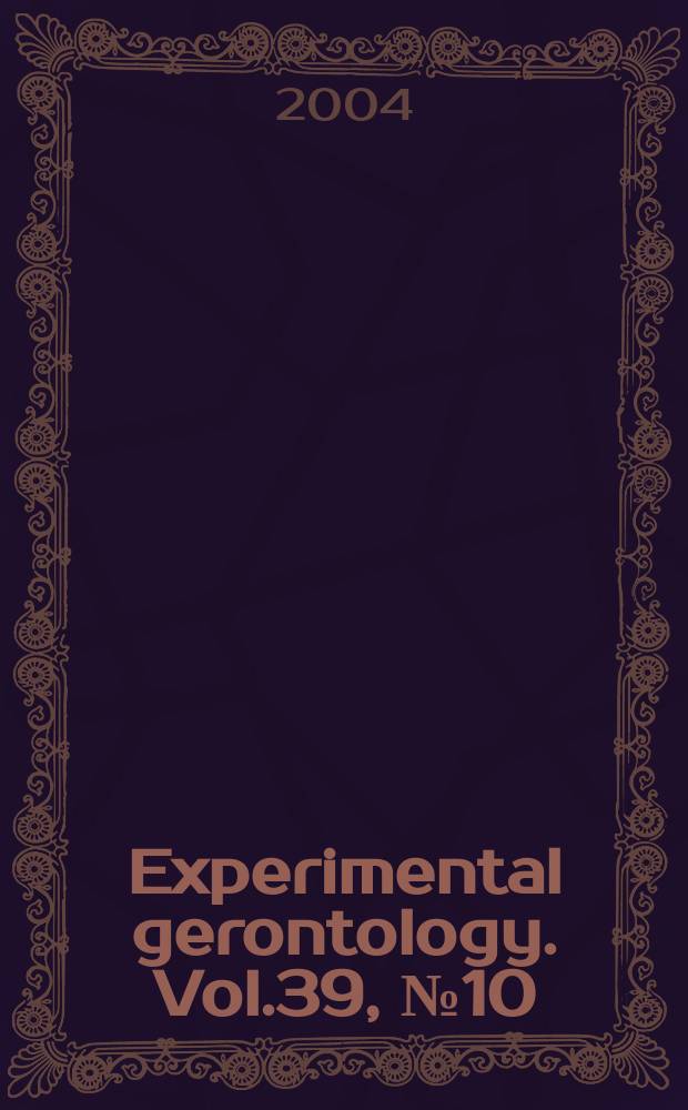 Experimental gerontology. Vol.39, №10