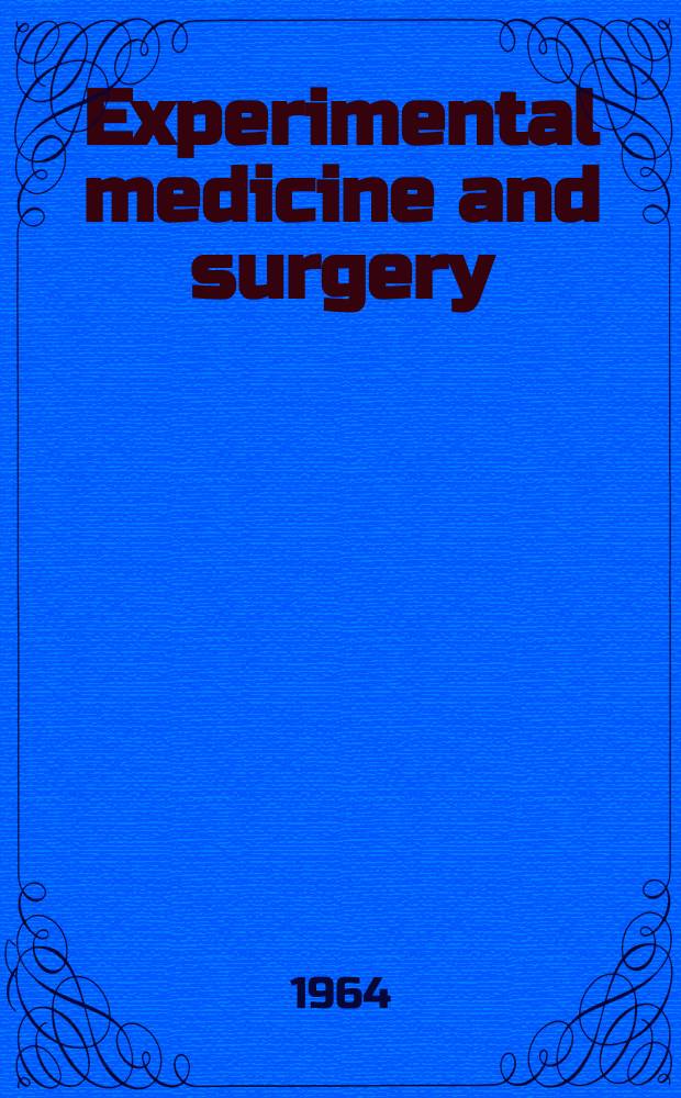 Experimental medicine and surgery : A quarterly devoted to experimental investigations of clinical problems. Vol.22, №2/3 : Transactions of the first
