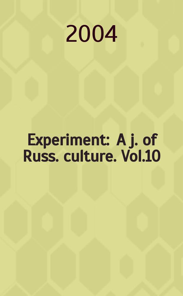 Experiment : A j. of Russ. culture. Vol.10 : Performing arts and the avant-garde